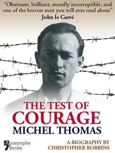 «The Test Of Courage: Michel Thomas» by Christopher Robbins