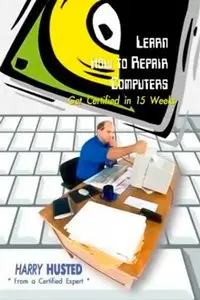 Learn How to Repair Computers: Get Certified in 15 Weeks