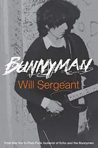 Bunnyman: Post-War Kid to Post-Punk Guitarist of Echo and the Bunnymen