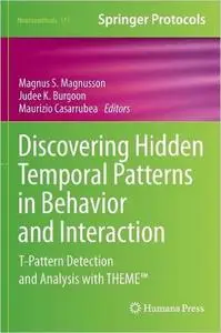 Discovering Hidden Temporal Patterns in Behavior and Interaction: T-Pattern Detection and Analysis with THEME(TM)