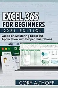 EXCEL 365 FOR BEGINNERS 2021 EDITION