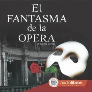 «El fantasma de la ópera» by Gaston Leroux