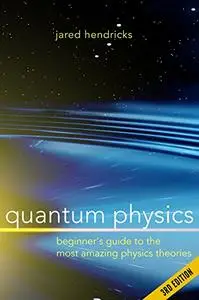 Quantum Physics: Superstrings, Einstein & Bohr, Quantum Electrodynamics, Hidden Dimensions