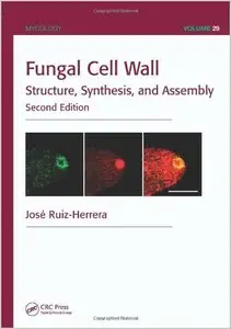 Fungal Cell Wall: Structure, Synthesis, and Assembly, Second Edition (repost)