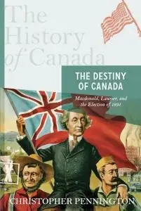 The History of Canada Series: The Destiny of Canada