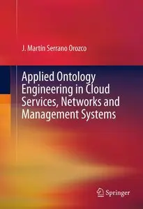 Applied Ontology Engineering in Cloud Services, Networks and Management Systems (repost)