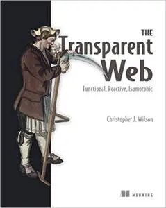 The Transparent Web: Functional, Reactive, Isomorphic