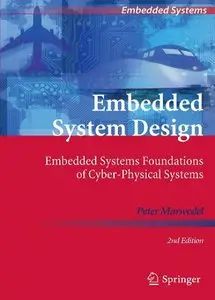Embedded System Design: Embedded Systems Foundations of Cyber-Physical Systems, 2nd Edition (repost)