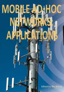 "Mobile Ad-Hoc Networks: Applications" ed. by Xin Wang  (Repost)