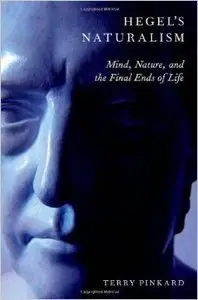 Hegel's Naturalism: Mind, Nature, and the Final Ends of Life