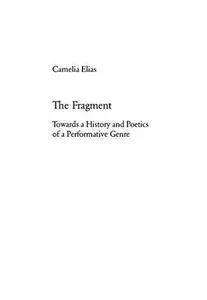 The Fragment: Towards a History and Poetics of a Performative Genre