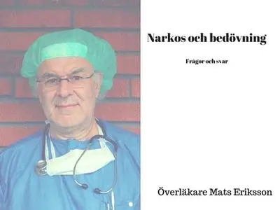 «Om narkos och bedövning för patienter och anhöriga» by Mats Eriksson