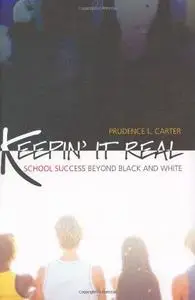 Keepin' It Real: School Success Beyond Black and White (Transgressing Boundaries: Studies in Black Politics and Black Communiti