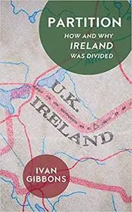 Partition: How and Why Ireland was Divided