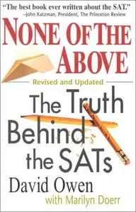 None of the Above, Revised: The Truth Behind the SATs (Culture and Education Series)