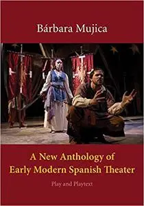 A New Anthology of Early Modern Spanish Theater: Play and Playtext