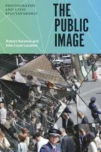 The Public Image : Photography and Civic Spectatorship