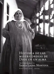 «Historia de las misericordias de Dios en un alma» by Nancy López Peña