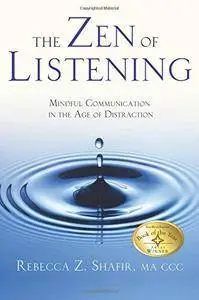 The Zen of Listening: Mindful Communication in the Age of Distraction