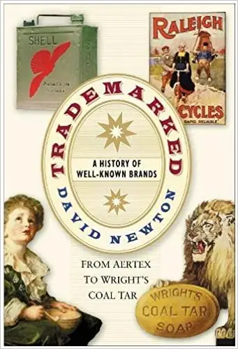 Trademarked: A History of Well-Known Brands from Aertex to Wright's Coal Tar