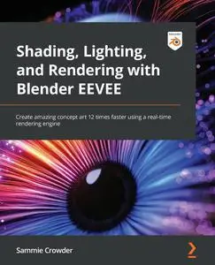 Shading, Lighting, and Rendering with Blender EEVEE: