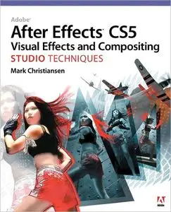 Adobe After Effects CS5 Visual Effects and Compositing Studio Techniques (repost)