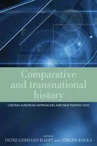 Comparative and Transnational History: Central European Approaches and New Perspectives