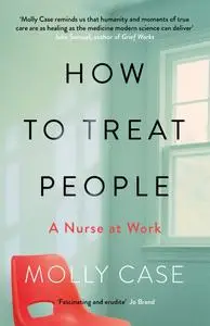 How to Treat People: A Nurse at Work