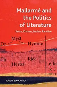 Mallarme and the Politics of Literature: Sartre, Kristeva, Badiou, Rancière