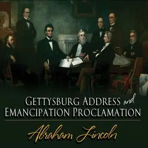 «Gettysburg Address & Emancipation Proclamation» by Abraham Lincoln