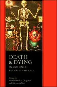 Death and Dying in Colonial Spanish America (2nd Edition)