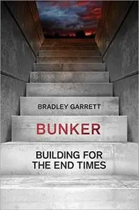 Bunker: Building for the End Times