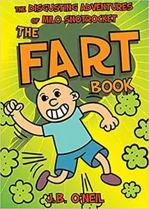 Fart Book: The Disgusting Adventures of Milo Snotrocket