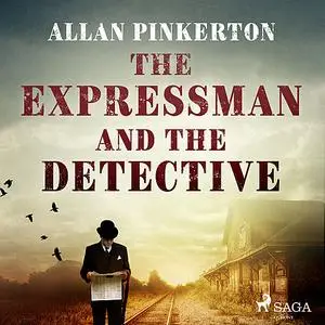 «The Expressman and the Detective» by Allan Pinkerton