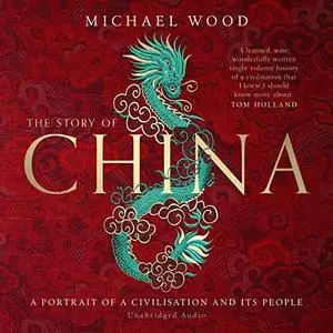 The Story of China: A Portrait of a Civilisation and Its People [Audiobook]