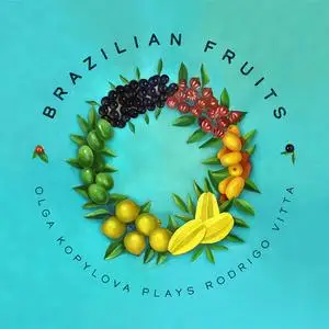 Olga Kopylova - Brazilian Fruits (2023) [Official Digital Download]