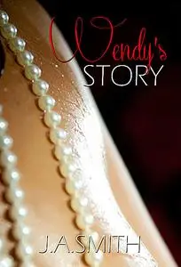 «Wendy's Story» by J.A. Smith