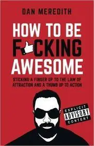 How To Be F*cking Awesome