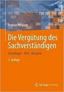 Die Vergütung des Sachverständigen: Grundlagen - JVEG - Beispiele, 3.Auflage