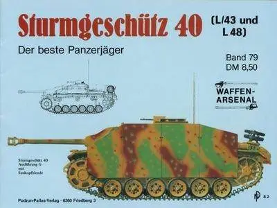 Sturmgeschutz 40 (L/43 und L48) Der beste Panzerjäger (Waffen-Arsenal Band 79) (Repost)