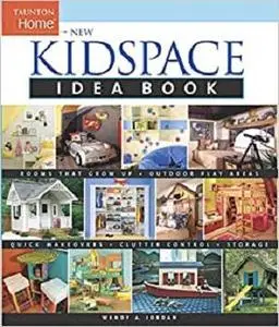 New Kidspace Idea Book: Rooms That Grow Up * Quick Makeovers* Outdoor Pl