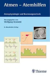 Atmen - Atemhilfen: Atemphysiologie und Beatmungstechnik (Auflage: 8) [Repost]