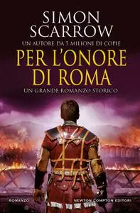 Simon Scarrow - Per l'onore di Roma