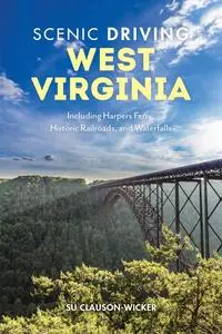 Scenic Driving West Virginia: Including Harpers Ferry, Historic Railroads, and Waterfalls