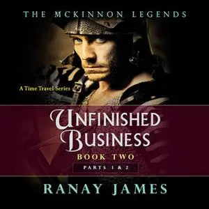 «Unfinished Business - The McKinnon Legends Complete Book 2» by Ranay James