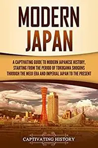 Modern Japan: A Captivating Guide to Modern Japanese History