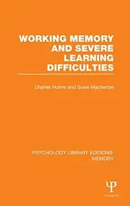 Psychology Library Editions: Memory: Working Memory and Severe Learning Difficulties