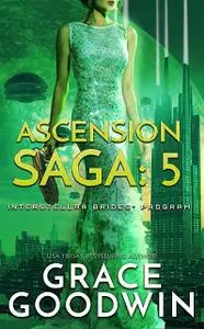 «Ascension Saga: 5» by Grace Goodwin