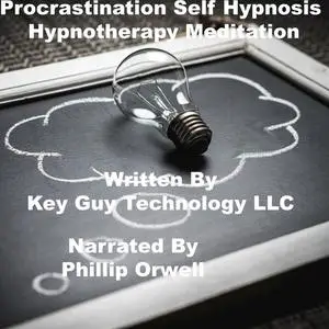 «Procrastination Self Hypnosis Hypnotherapy Meditation» by Key Guy Technology LLC