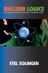 Nuclear Logics: Contrasting Paths in East Asia and the Middle East (Repost)
